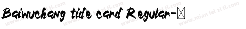Baiwuchang tide card Regular字体转换